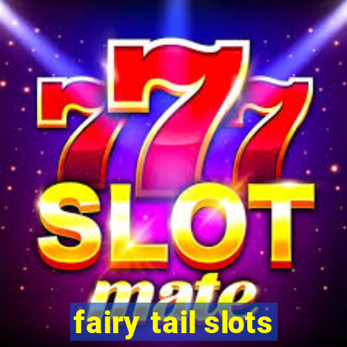 fairy tail slots